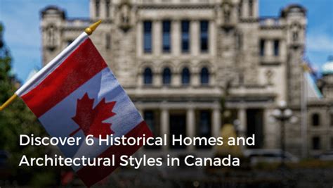 Discover 6 Historical Homes and Architectural Styles in Canada ...