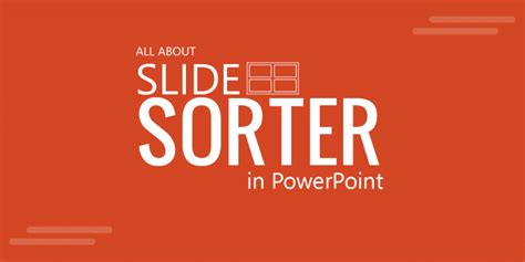 PowerPoint Slide Sorter: What it is and How to use it