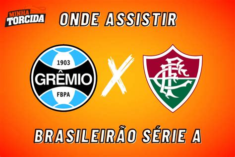 Grêmio x Fluminense onde assistir Brasileirão 13 08 23