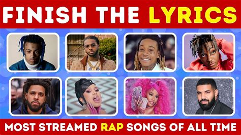 Finish The Lyrics Popular Songs Most Streamed Rap Songs Of All Time