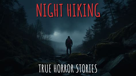 Scary Night Hiking Horror Stories Youtube