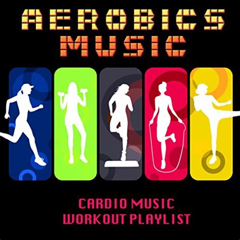 Aerobics Music Cardio Music Workout Playlist Electronic