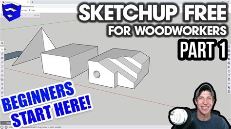 Getting Started With Sketchup Free For Woodworkers Part 1 Beginners Start Here Youtube