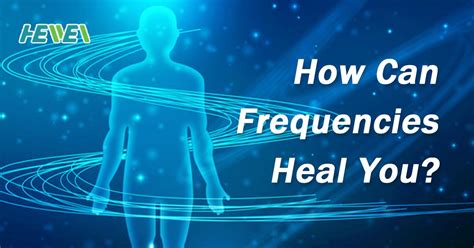 How Can Frequencies Heal You Heawea