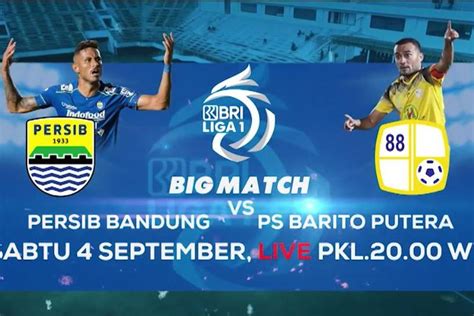 Live Streaming Indosiar Bri Liga Persib Bandung Vs Barito Putera