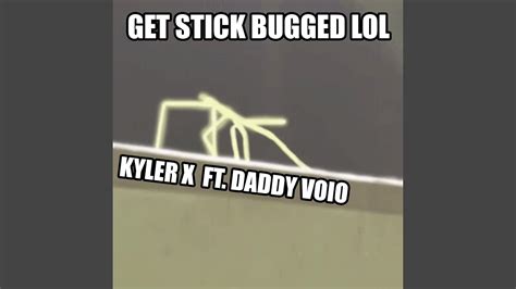 GET Stick Bugged LOL Feat Daddy Voio YouTube