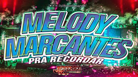 SET MELODY MARCANTES PRA RECORDAR SEQUÊNCIA INESQUECÍVEL DJ