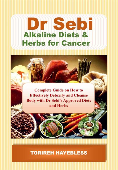 Dr Sebi Alkaline Diets And Herbs For Cancer Complete Guide On How To Detoxify And Cleanse Body