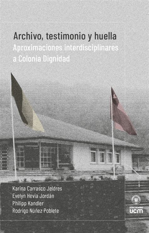 Ediciones Ucm Public In Dita Investigaci N Sobre Colonia Dignidad