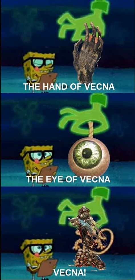 THE HAND OF VECNA THE EYE OF VECNA VECNA! - iFunny