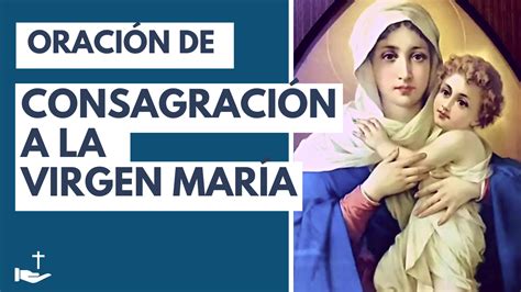 REZA ESTA ORACIÓN para CONSAGRARTE a la VIRGEN TODOS LOS DÍAS