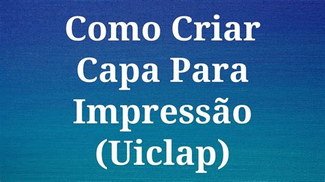 Como Criar Capa Para Impressão Uiclap Youtube