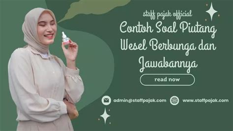 Contoh Soal Piutang Wesel Berbunga Dan Jawabannya Staff Pajak