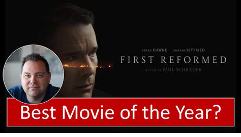 First Reformed - Best Movie of 2018? - Ellis on Movies