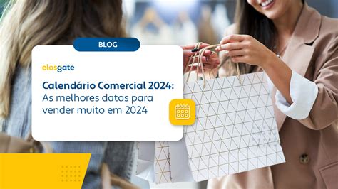 Calend Rio Comercial As Melhores Datas Para Vender Muito Elosgate