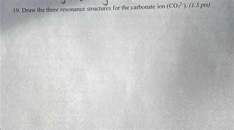 Solved 19. Draw the three resonance structures for the | Chegg.com