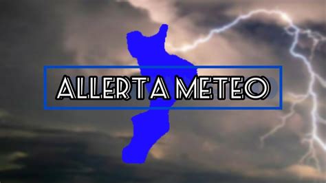 Reggiotv Allerta Meteo Sulla Calabria Il Bollettino Della Protezione