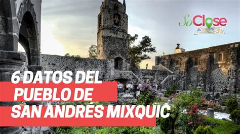 Datos Del Pueblo De San Andr S Mixquic Youtube