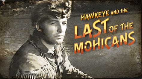 Hawkeye and the Last of the Mohicans - Where to Watch and Stream - TV Guide