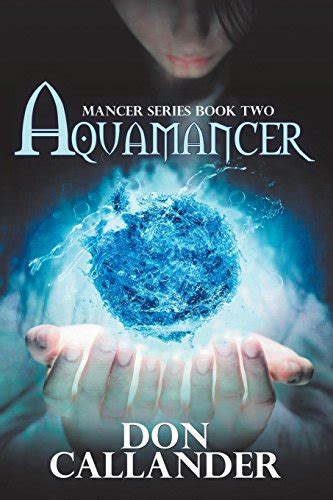 Aquamancer (Mancer Series): Callander, Don: 9781594261794: Amazon.com: Books