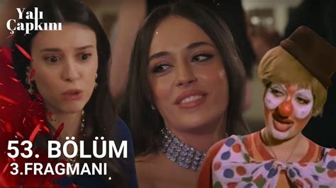 YALI ÇAPKINI 53 BÖLÜM 3 FRAGMANI Metresler Savaşı Seyran Palyaço