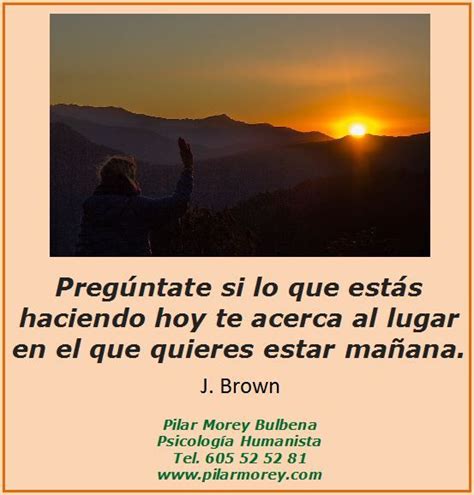 J Brown Preg Ntate Si Lo Que Est S Haciendo Hoy Te Acerca Al Lugar