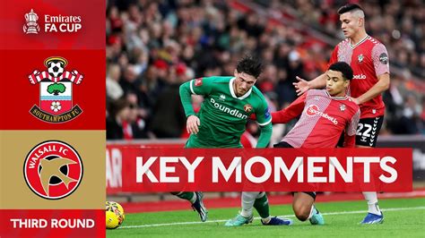 Southampton V Walsall Key Moments Third Round Emirates Fa Cup 2023 24 Youtube