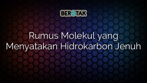 √ Rumus Molekul yang Menyatakan Hidrokarbon Jenuh