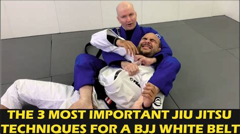 The 3 Most Important Jiu Jitsu Techniques For A Bjj White Belt By John