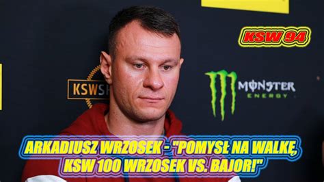 Arkadiusz Wrzosek Pomys Na Walk Ksw Wrzosek Vs Bajor Ksw