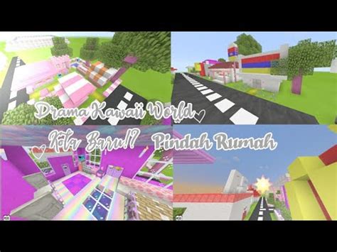 Drama Kawaii World Pindah Rumah Ke Kota Baru Youtube