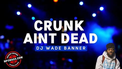 Crunk Hip Hop Mix Crunk Aint Dead Dj Wade Banner Explicit Lyrics Youtube