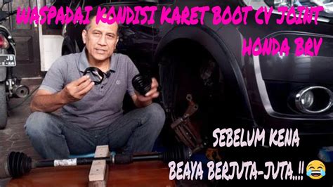 Waspadai Kondisi Karet Boot Cv Joint Honda Brv Taufiqzainofficial