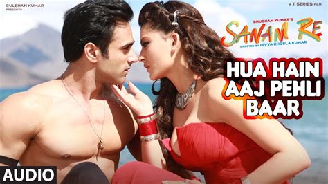 HUA HAIN AAJ PEHLI BAAR Full Song SANAM RE Pulkit Samrat Yami