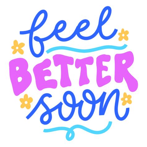 Feel Better Soon Quote With Flowers Png And Svg Design For T Shirts