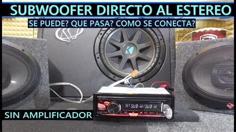 Se Puede Conectar Un Subwoofer Directo Al Estereo Sin Amplificador