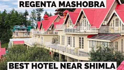 Best Hotel Near Shimla Regenta Mashobra Places To Stay Near Shimla