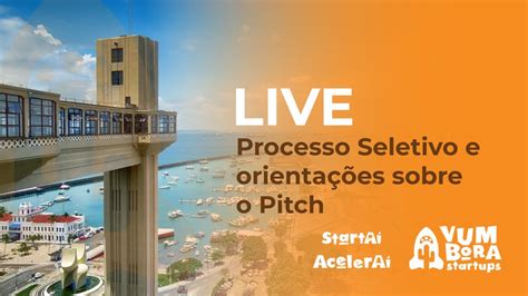 Live Processo Seletivo e orientações sobre o Pitch YouTube