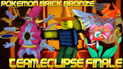 Pokemon Brick Bronze Team Eclipse Finale Youtube