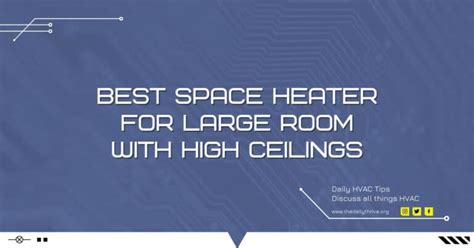 Best Space Heater For Large Room With High Ceilings