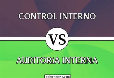 Diferencia Entre Control Interno Y Auditoría Interna