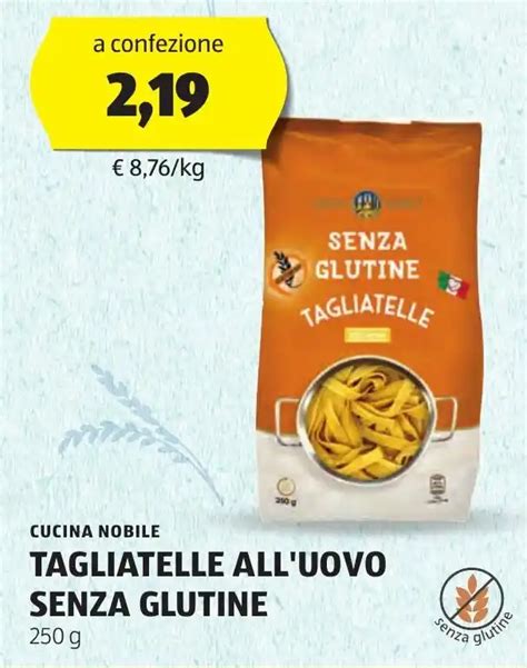 Cucina Nobile Tagliatelle All Uovo Senza Glutine G Offerta Di Aldi