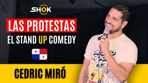 Cedric Miró Especial De Comedia Las Protestas Youtube