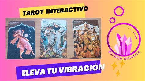 Tarot Interactivo 🔮¿cómo Elevo Mi Vibración Consejos Para Tu Situación