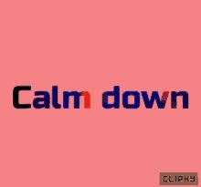 Calm Down Calm Down GIFs | Tenor