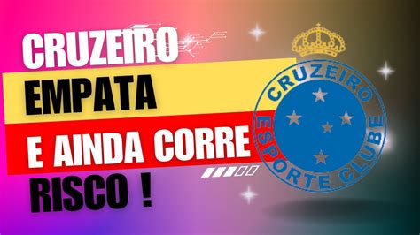 Cruzeiro Empata No Mineir O E Ainda Corre Risco Youtube