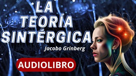 LA TEORIA SINTÉRGICA Jacobo Grinberg YouTube