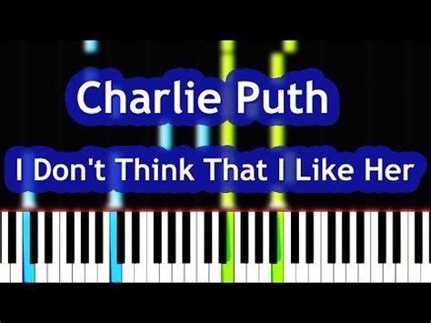 Charlie Puth I Don T Think That I Like Her Piano Tutorial Youtube