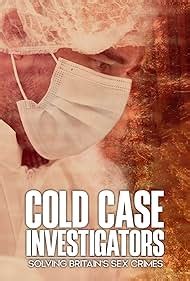 Cold Case Investigators Solving Britain S Sex Crimes TV Mini Series