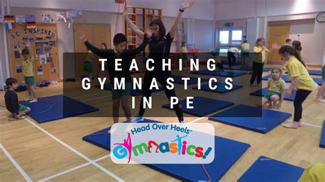 Teaching Gymnastics In Pe Head Over Heels Gymnastics